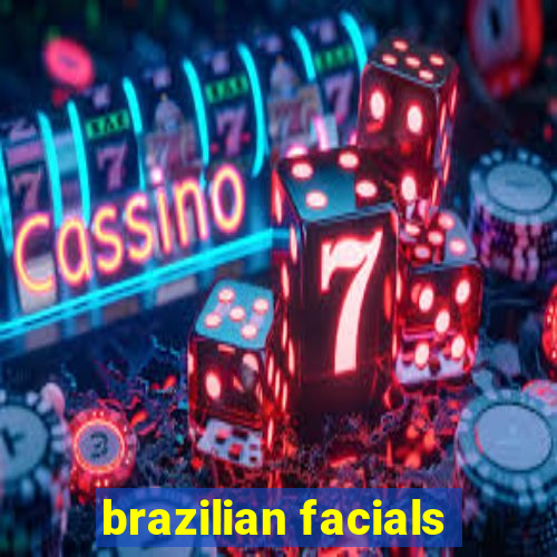 brazilian facials